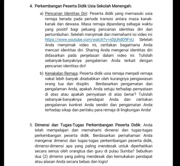 4. Perkembangan Peserta Didik Usia Sekolah Menengah: a) Pencarian Identitas Diri Peserta didik yang memasuki usia remaja berada pada periode transisi antara masa kanak