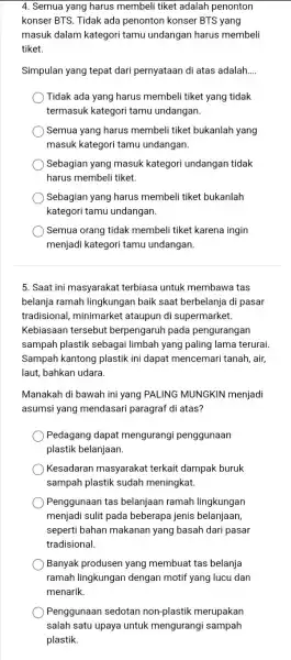 4. Semua yang harus membeli tiket adalah penonton konser BTS. Tidak ada penonton konser BTS yang masuk dalam kategori tamu undangan harus membeli tiket.