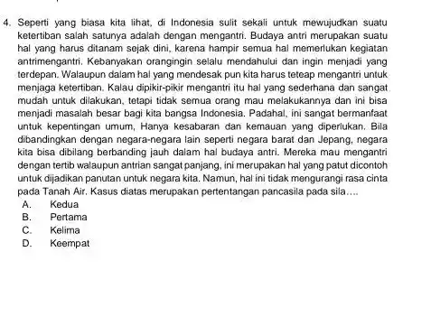 4. Seperti yang biasa kita lihat, di Indonesia sulit sekali untuk mewujudkan suatu ketertiban salah satunya adalah dengan mengantri. Budaya anti suatu hal yang