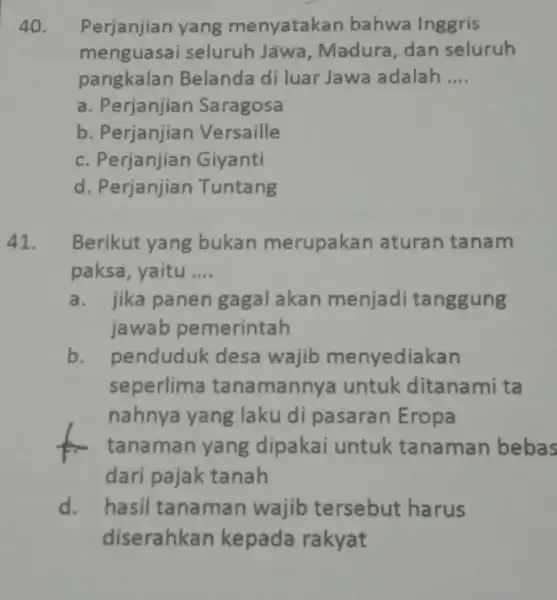 40. Perjanjian yang menyatakan bahwa Inggris menguasai seluruh Jãwa, Madura, dan seluruh pangkalan Belanda di luar Jawa adalah __ a. Perjanjian Saragosa b. Perjanjian