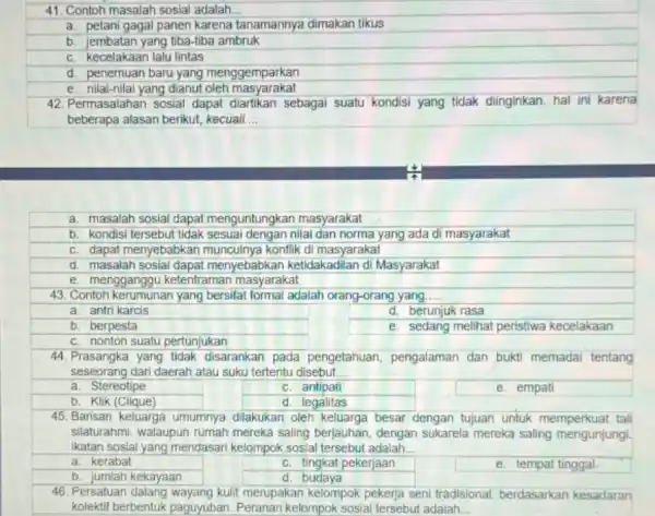 41. Contoh masalah sosial adalah __ a. petani gagal panen karena tanamannya dimakan tikus __ a. masalah sosial dapat menguntungkan masyarakat b. kondisi tersebut