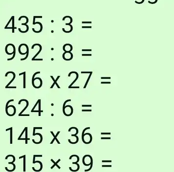 435:3= 992:8= 216times 27= 624:6= 145times 36= 315times 39=