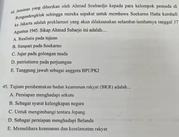 44 taminan yang diberikan oleh Ahmad Soebardjo kepada para kelompok pemuda di Rengasdengklok sehingga mereka sepakat untuk membawa Soekarno Hatta kembali ke Jakarta adalah