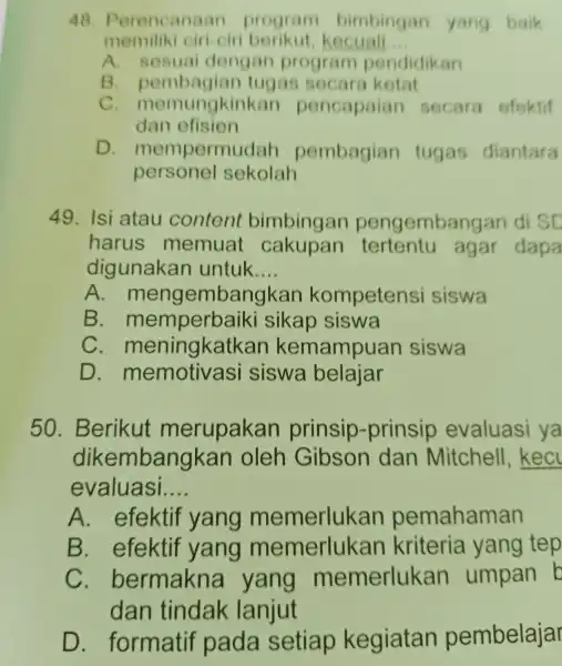 48 Perencanaar progran bimbingan yang baik n berikut, kocuali __ A. s sun I dengan program pendidikan B. peml agian t ugas seca ra