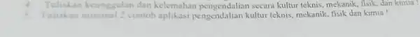 4.Tuliskan keunggulan dan kelemahan secara kultur teknis.mekanik, fisik, dan kimia! 5. Tuliskan contoh aplikasi pengendalian kultur teknis, mekanik, fisik dan kimia!