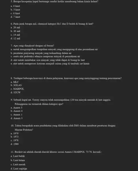 5. Berapa kecepatan kapal ber bertenaga sendiri ketika membuang bahan kimia kelaut? a. 4 knot b. 5 knot c. 6 knot d. 7 knot