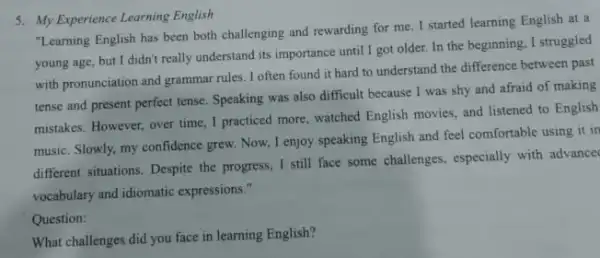 5. My Experience Learning English "Learning English has been both challenging and rewarding for me. I started learning English at a young age, but