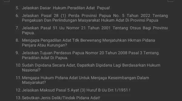 5. Jelaskan Dasar Hukum Peradilan Adat Papua! 6. Jelaskan Pasal 28 (1) Perda Provinsi Papua No. 5 Tahun 2022 Tentang Pengakuan Dan Perlindungan Masyarakat