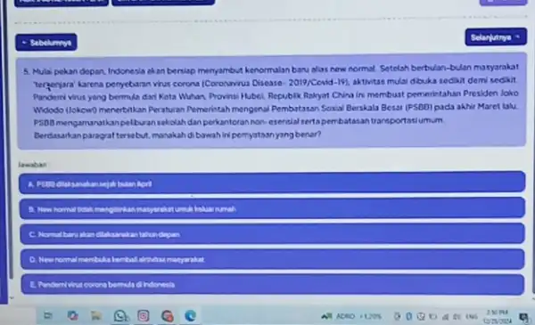 5. Mulai pekan depan Indonesia okan berikap menyambut kenormalan baru alas now normal. Setelah berbulan-bulan masyarakat tergenjara'karena peryebaran virus corons (Coronarirus Disease-2019/Ccvid-191 aktivitas mulai