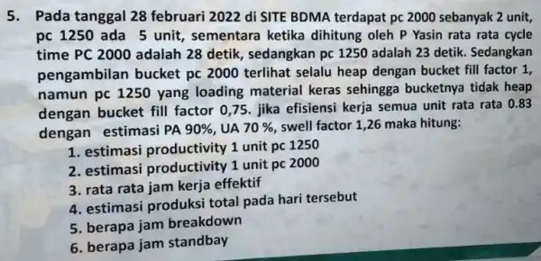 5. Pada tanggal 28 februari 2022 di SITE BDMA terdapat pc 2000 sebanyak 2 unit, pc 1250 ada 5 unit, sementara ketika dihitung oleh