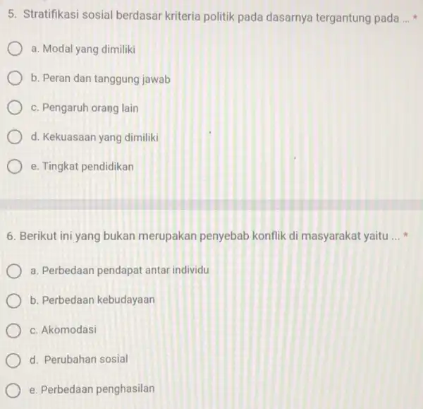 5. Stratifikasi sosial berdasar kriteria politik pada dasarnya tergantung pada __ a. Modal yang dimiliki b. Peran dan tanggung jawab c. Pengaruh orang lain