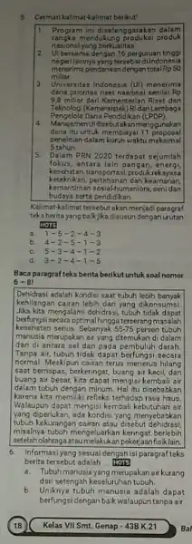 5.Cermati kalimat-kalimat berikut! 1. Program ini diselenggarakan dalam rangka mendukung produksi produk nasional yang berkualitas 2. Ui bersama dengan 16 perguruan tinggi negerilainnya yang