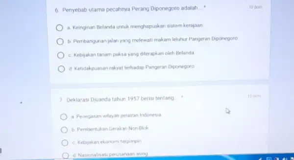 6. Penyebab utama pecahnya Perang Diponegoro adalah __ a. Keinginan Belanda untuk menghapuskan sistem kerajaan b. Pembangunan jalan yang melewati makam leluhur Pangeran Diponegoro