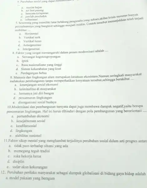 6. Perubahan sosial yang dapat menimbulk __ a. musim hujan b. air laut pasang c. bencana kelaparan d. jumlah penduduk e. urbanisasi 7. Seseorang