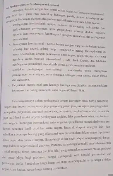 62 Perdagangan konomi abangunanEkonomi Hubungan ekonomi dengan luar negeri adalah bagian dari hubungan internasional yang lebih luas, yang juga mencakup hubungan politik militer, kebudayaan