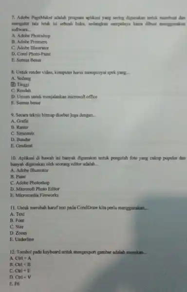 7. Adobe PageMaker adalah program aplikasi yang sering digunakan untuk membuat dan mengatur tata letak isi sebuah buku, sedangkan sampulnya biasa dibuat menggunakan software.