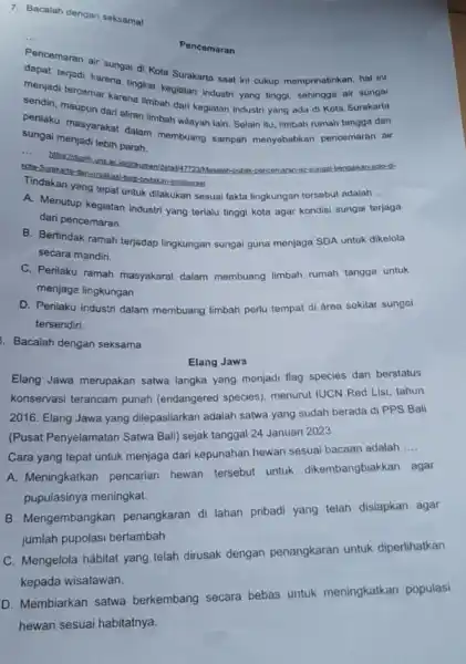 7. Bacalah dengan seksamat __ Pencemaran dengemaran air sungai di Kota Surakarta saat ini cukup memprihatinkan, hal ini terch karena tingkat kegiatan Industri yang