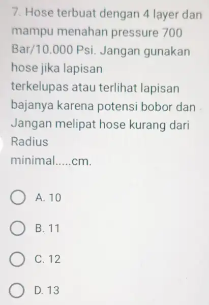 7. Hose terbua dengan 4 layer dan mampu menahan pressure 700 Bar/10.000 Psi Jangan gunakan hose jika lapisan terkelupas atau terlihat lapisan bajanya karena