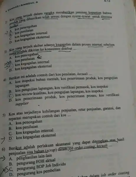 7) Kos yang dihasilkan telah sesuai dengan syarat-syar-kepastian bahwa disebut __ untuk diterima sekos pencegahan B. kos penilaian C. kos kegagalan internal D. kos