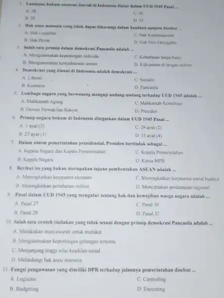 7. Landasan hukum otonomi daerah di Indonesia diatur dalam UUD 1945 Pasal __ A. 18 C. 30 B. 25 D. 33 2. Hak asasi