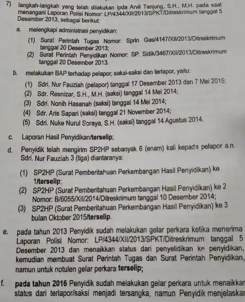 7) langkah-langkah yang telah dilakukan Ipda Arvil Tanjung . S.H., M.H pada saat menangani Laporan Polisi Nomor : LP/4344/XII/2013/SPKT/Ditreskrimun tanggal 5 Desember 2013,sebagai berikut: