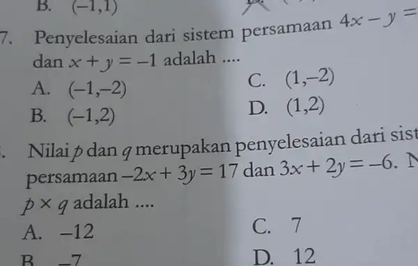 7. Penyelesaian dari sistem persamaan 4x-y= dan x+y=-1 adalah __ A. (-1,-2) C. (1,-2) B. (-1,2) D. (1,2) B. (-1,1) Nilaip dang merupakan penyelesaian