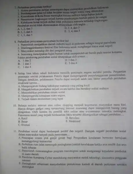 7. Perhatikan pernyataan berikut! 1. Sistem pelajar antarnegare dapat memajukan pendidikan Indonesia 2. Pembangunan jalan tol tidak berjalan sesuai target waktu yang ditentukan 3.