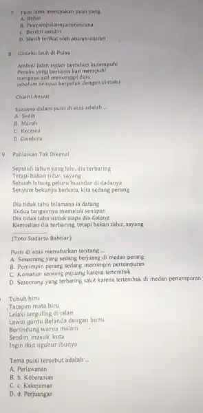 7 Puisil lama merupakan pulsi yang __ A Bebas B. Penyampaiannya terencana C.Berdiri sendiri D. Masih terikat oleh aturan-aturan 8 Cintaku Jauh di Pulau