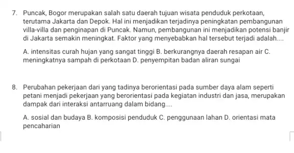 7. Puncak, Bogor merupakan salah satu daerah tujuan wisata penduduk perkotaan, terutama Jakarta dan Depok Hal ini menjadikan peningkatan pembangunan villa-villa dan penginapan di