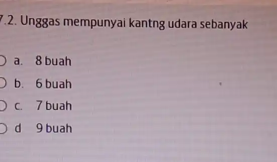 7.2. Unggas mempunyai kantng udara sebanyak a. 8 buah b. 6 buah c. 7 buah d 9 buah