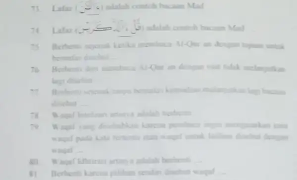 73.Lafaz ( indalah contoh bacaan Mad 74 Lafaz (3) adalah contoh hucan Mad 75.Berhenti sejenak ketika membaca Al-Qer an dengan tujuan untik bemafas dischut