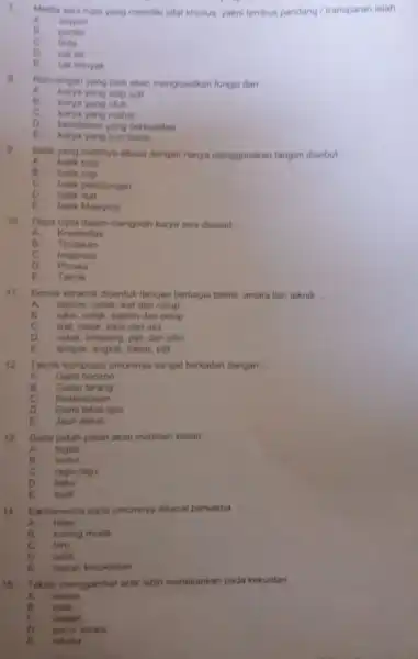 7 Media sen rupa yang memiliki sifat khusus yakrit tembus pandang /transparan ialah __ A crayon B positol c tinta cat air E cat