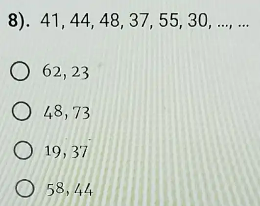 8). 41,44,48,37,55,30,ldots ,ldots 62,23 48,73 19,37 58,44