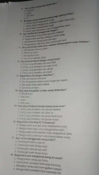 8. Apa sumber energi tidak terbarukan? a. Matahar b. Angin c. Batu bara a. Mengapa energi matahari pentuk bagi makhluk hidup? . a d.