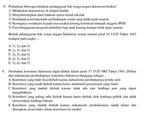 8. Perhatikan beberapa tindakan pelanggaran hak warga negara Indonesia berikut! 1) Melakukan demonstrasi di tempat ibadah 2) Menyelewengkan dana bantuan opera-sional sekolah 3) Pendataan