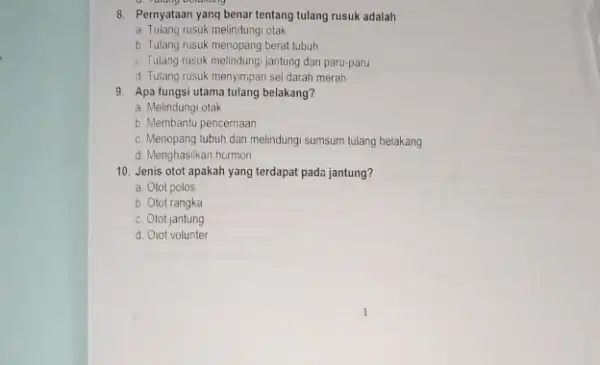 8. Pernyataan yang benar tentang tulang rusuk adalah a. Tulang rusuk melindung otak b. Tulang rusuk menopang berat tubuh c. Tulang rusuk melindung jantung