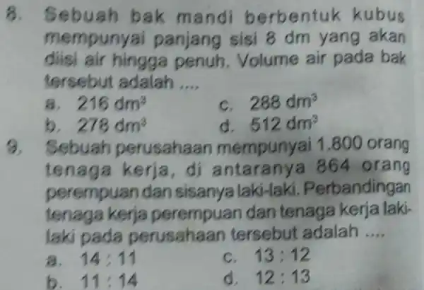 8. Sebuah bak mandi berbentuk kubus mempunya panjang sisi 8 dm yang akan diisi air hingga penuh Volume air pada bak tersebut adalah __