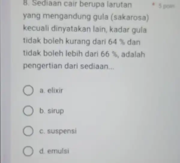 8. Sediaan cair berupa larutan yang mengandung gula (sakarosa) kecuali dinyatakan lain, kadar gula tidak boleh kurang dari 64% dan tidak boleh lebih dari