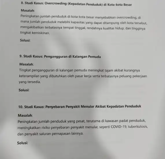 8. Studi Kasus: Overcrowding (Kepadatan Penduduk) di Kota-kota Besar Masalah: Peningkatan jumlah penduduk di kota-kota besar menyebabkan overcrowding di mana jumlah penduduk melebih kapasitas