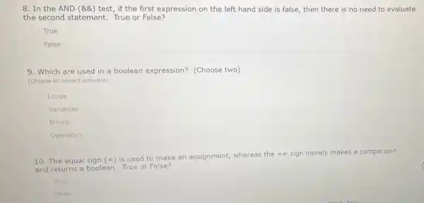 8. In the AND (&&) test if the first expression on the left hand side is false, then there is no need to evaluate