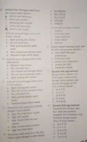 8. Uang kertas dianggap lebih baik dari uang logam karena __ X efisian dan berharga b. berat dan praktis C. berharga dan mewah d.