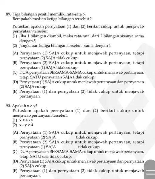 89. Tiga bilangan positif memiliki rata -rata 6. Berapakah median ketiga bilangan tersebut? Putuskan apakah pernyataan (1) dan (2) berikut cukup untuk menjawab pernyataan