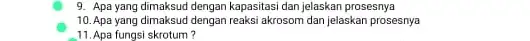 9. Apa yang dimaksud dengan kapasitasi dan jelaskan prosesnya 10. Apa yang dimaksud dengan reaksi akrosom dan jelaskan prosesnya 11.Apa fungsi skrotum?