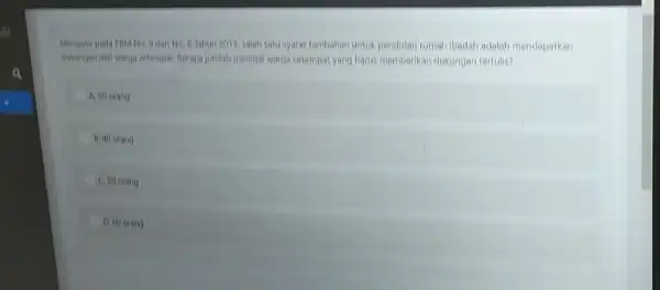 9 dan No. B Tahun 2013, salah satu syaraktambahan untuk pendirian rumah badah adalah mendapatkan dikungan dari warga setempat Berapa jumlah minimal warga setempat