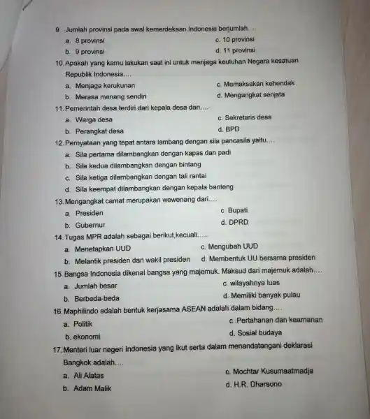 9. Jumla h provinsi pada awal ker nerdekaar Indonesia berjumlah __ a.8 provinsi C. 10 pr ovinsi b. 9 pro vinsi d. 11 provinsi