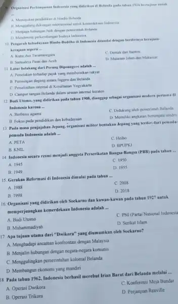 9. Organisasi Perhimpunan Indonesia yang didirikan di Belanda pada tahun 1924 bertujuan untuk __ A. Memajukan pendidikan di Hindia Belanda B. Menggalang dukungan internasional