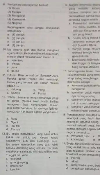 9. Perhatikan keberagaman berikut! (1) Dayak (2) Melayu (3) Mongoloid (4)Kaukasoid (5) Negroid oleh nomor __ Keberagaman suku bangsa ditunjukkan a. (1) dan (2)