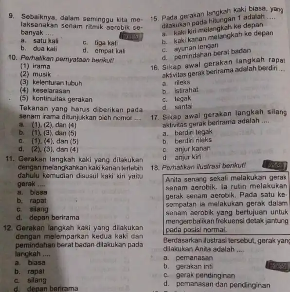 9. Sebaiknya, dalam seminggu kita me- laksanakan senam ritmik aerobik se- banyak __ HOTS a. satu kali c. tiga kali b. dua kali d.