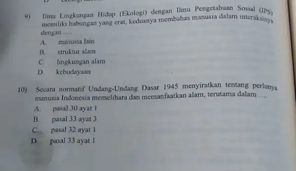 9) memiliki hubungan yang erat keduanya membahas manusia dalam interaksinya Ilmu Lingkungan Hidup (Ekologi) dengan Ilmu Pengetahuan Sosial (IPS) (IPS) dengan __ A. manusia