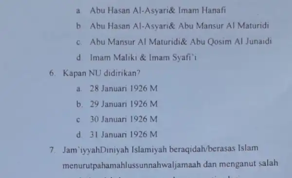 a. Abu Hasan Al-Asyari&Imam Hanafi b. Abu Hasan Al-Asyarié Abu Mansur Al Maturidi c. Abu Mansur Al Maturidid Abu Qosim Al Junaidi d. Imam